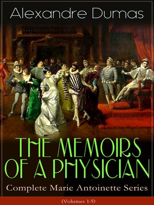 cover image of THE MEMOIRS OF a PHYSICIAN--Complete Marie Antoinette Series (Volumes 1-5)